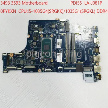 LA-J081P 3493 Pagrindinė plokštė 0PYKXN 3593 Pagrindinė plokštė PDI55 skirta Dell Inspiron 3493 3593 CPU:i5-1035G4 /1035G1 DDR4 100%Testas Gerai