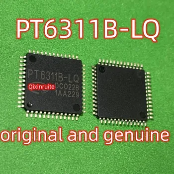 Qixinruite PT6311B-LQ LQFP-52 originalus ir originalus